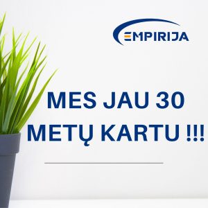 Daugiau nei 30 metų kartu su jumis! Empirija